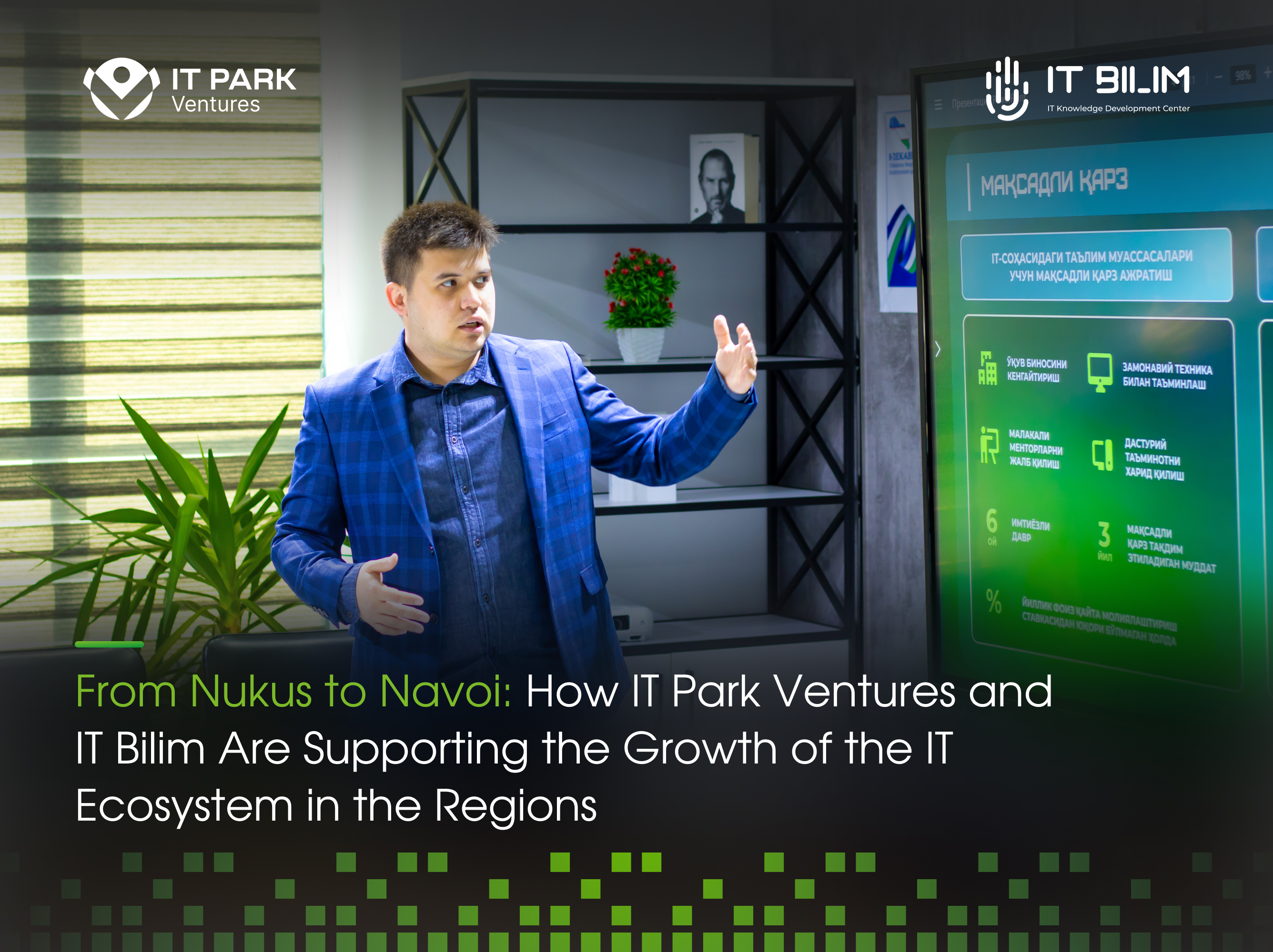 From Nukus to Navoi: How IT Park Ventures and IT Bilim Are Supporting the Growth of the IT Ecosystem in the Regions